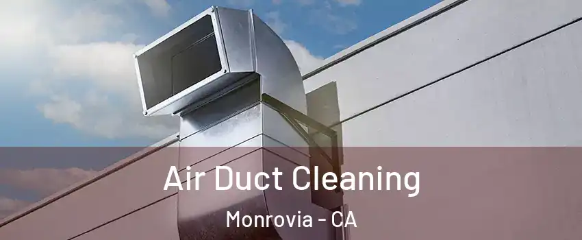  Air Duct Cleaning Monrovia - CA