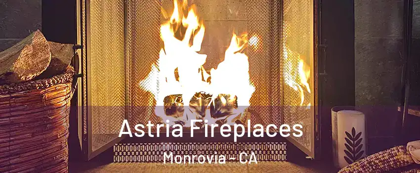  Astria Fireplaces Monrovia - CA
