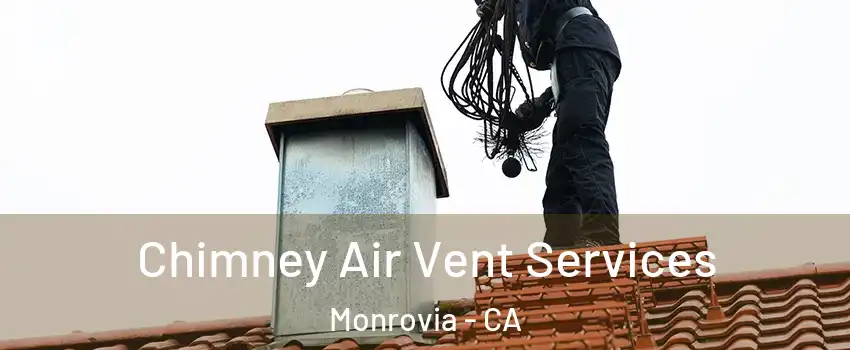  Chimney Air Vent Services Monrovia - CA