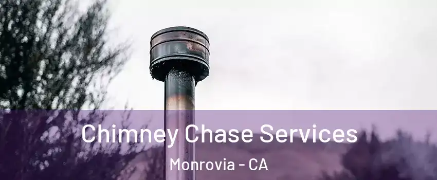  Chimney Chase Services Monrovia - CA