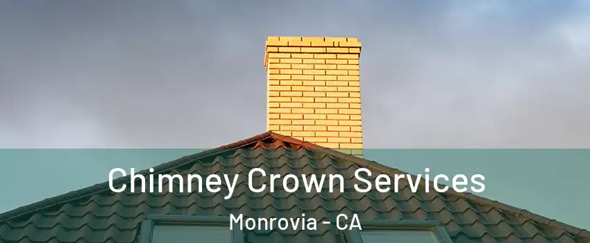Chimney Crown Services Monrovia - CA