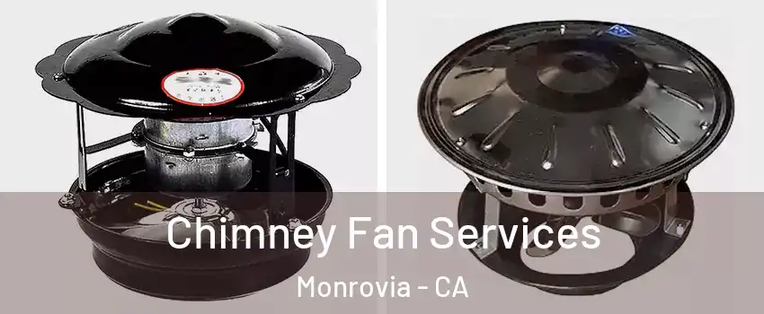  Chimney Fan Services Monrovia - CA