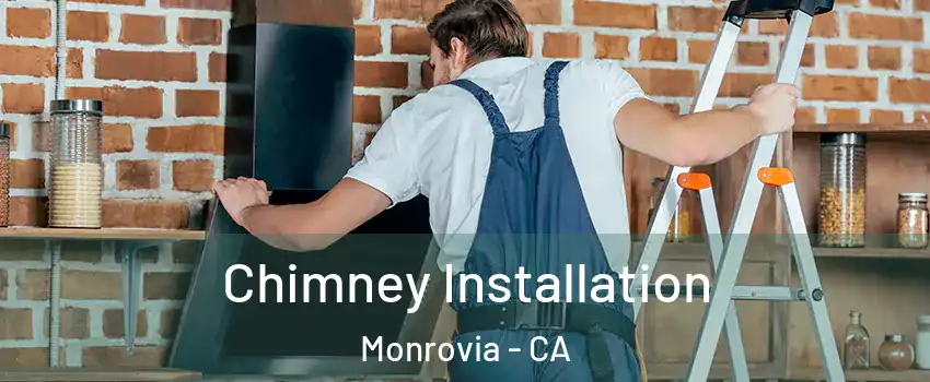  Chimney Installation Monrovia - CA
