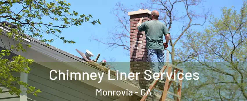  Chimney Liner Services Monrovia - CA