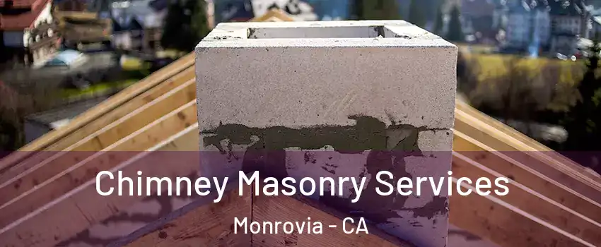  Chimney Masonry Services Monrovia - CA