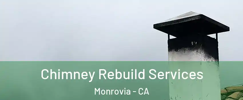  Chimney Rebuild Services Monrovia - CA