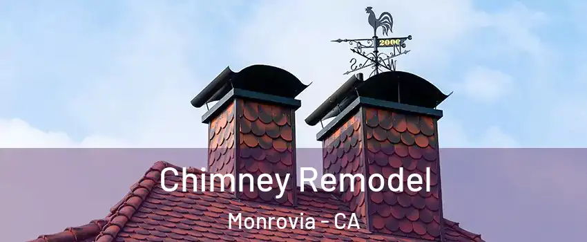  Chimney Remodel Monrovia - CA