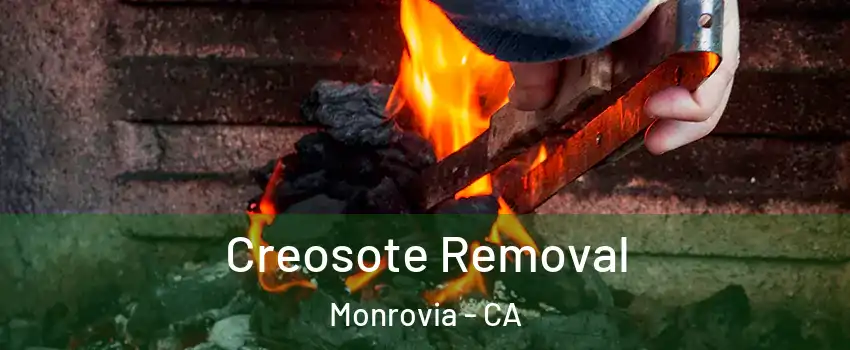  Creosote Removal Monrovia - CA