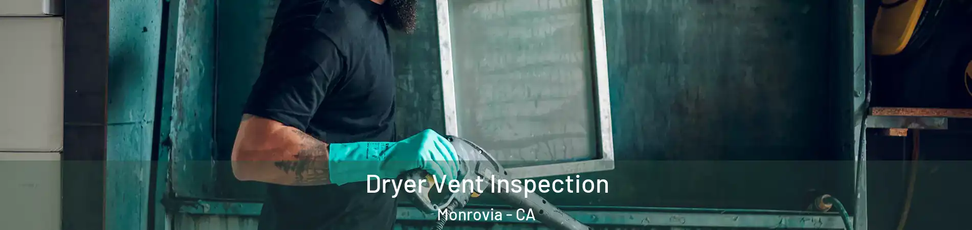  Dryer Vent Inspection Monrovia - CA