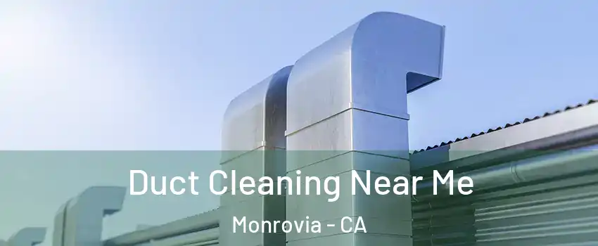  Duct Cleaning Near Me Monrovia - CA