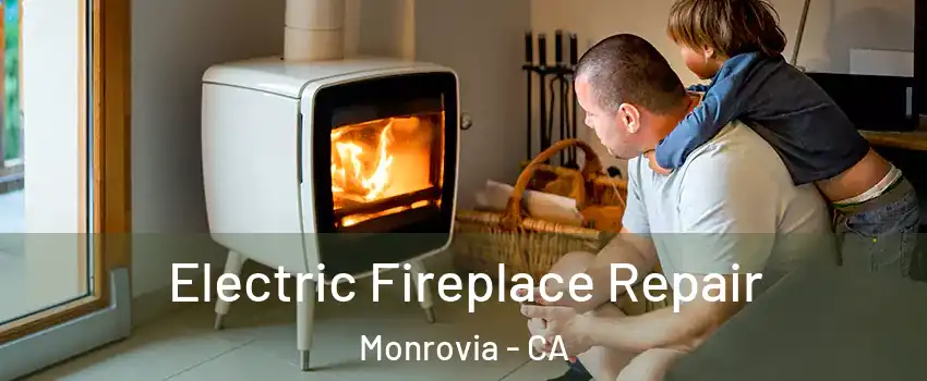  Electric Fireplace Repair Monrovia - CA