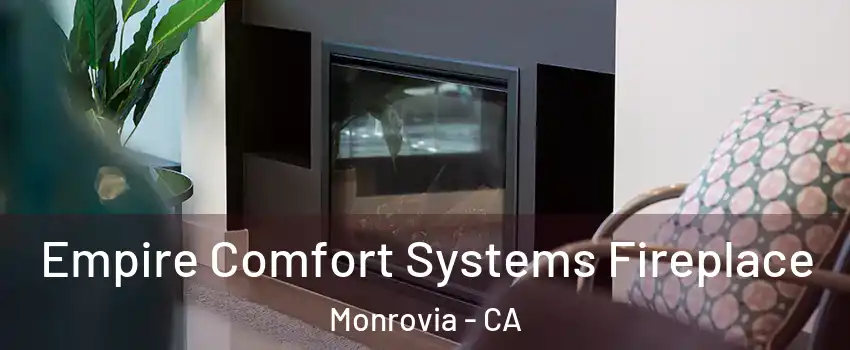  Empire Comfort Systems Fireplace Monrovia - CA