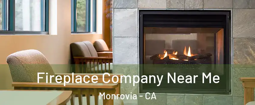  Fireplace Company Near Me Monrovia - CA