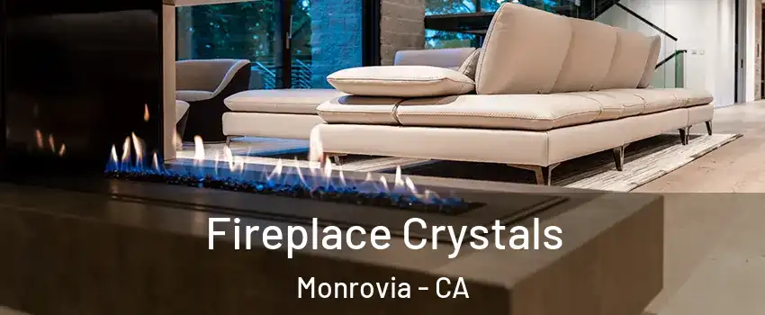  Fireplace Crystals Monrovia - CA