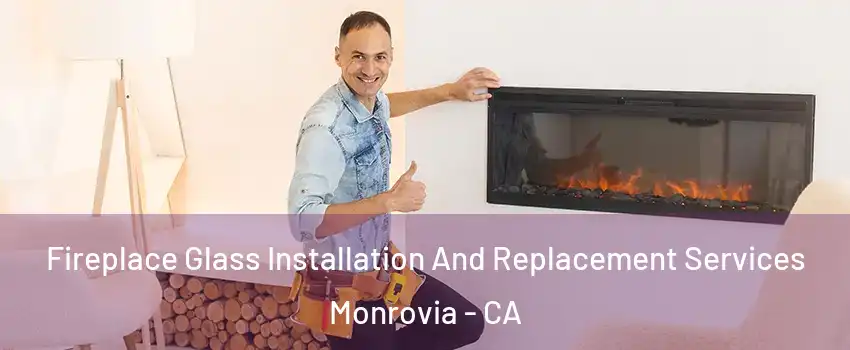  Fireplace Glass Installation And Replacement Services Monrovia - CA