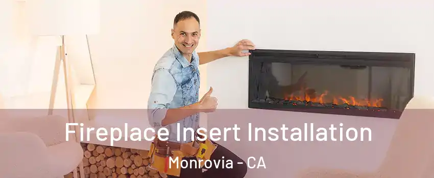  Fireplace Insert Installation Monrovia - CA