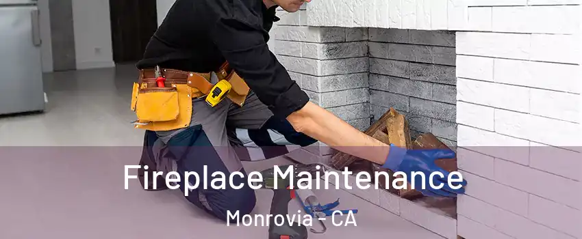  Fireplace Maintenance Monrovia - CA