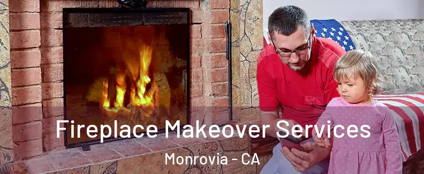  Fireplace Makeover Services Monrovia - CA