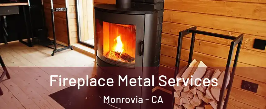 Fireplace Metal Services Monrovia - CA