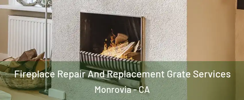  Fireplace Repair And Replacement Grate Services Monrovia - CA