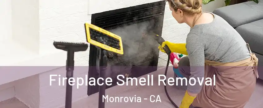  Fireplace Smell Removal Monrovia - CA