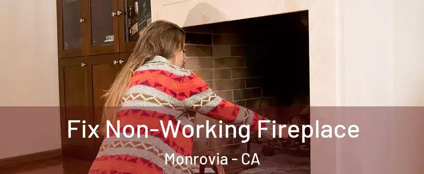  Fix Non-Working Fireplace Monrovia - CA