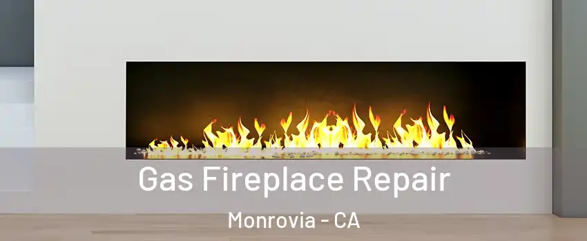  Gas Fireplace Repair Monrovia - CA