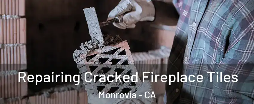  Repairing Cracked Fireplace Tiles Monrovia - CA