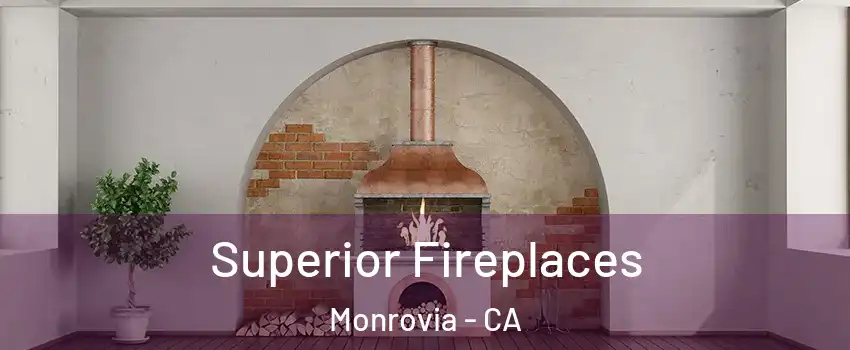  Superior Fireplaces Monrovia - CA