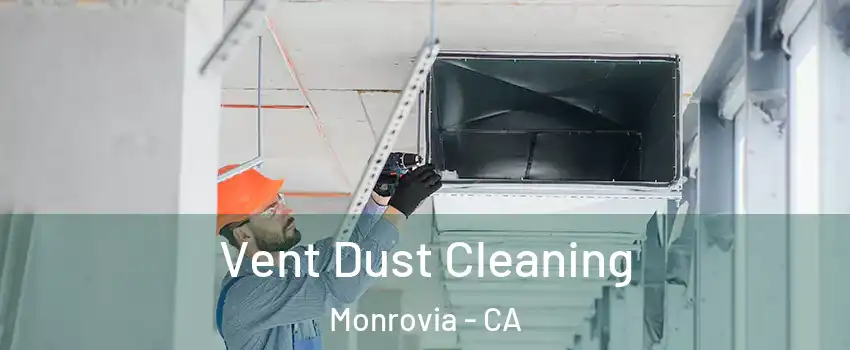  Vent Dust Cleaning Monrovia - CA