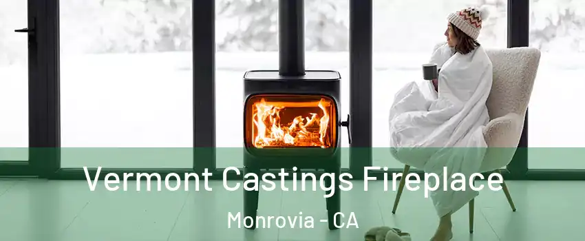  Vermont Castings Fireplace Monrovia - CA