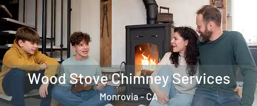  Wood Stove Chimney Services Monrovia - CA