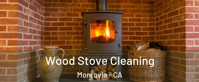  Wood Stove Cleaning Monrovia - CA